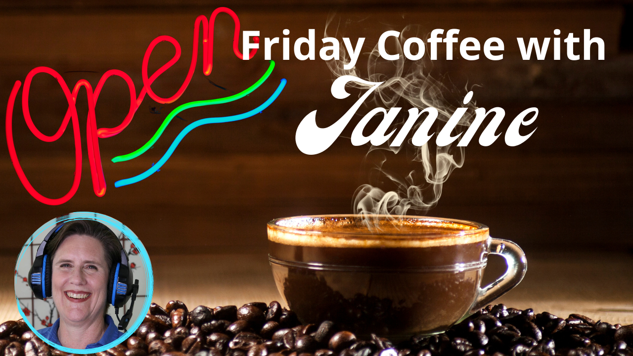 OPEN Friday Coffee with Janine