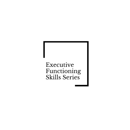 Executive Functioning Skills Series