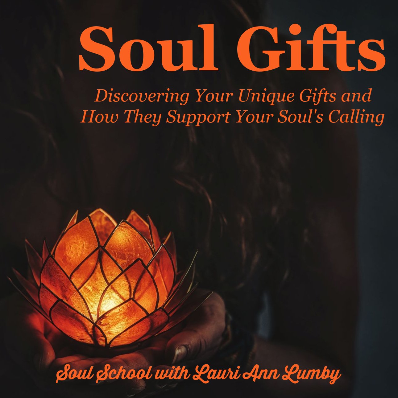 Soul Gifts - Discover Your Unique Gifts and How They Support Your Soul's Calling