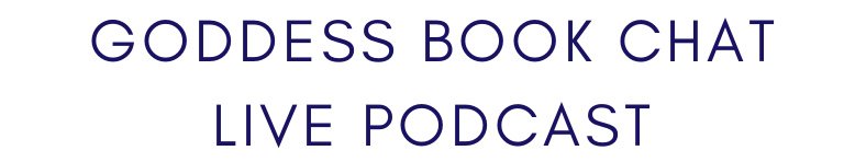 Goddess Book Chat LIVE Podcast